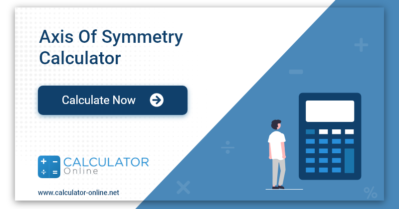 Axis Of Symmetry Calculator With Steps Formula Equation