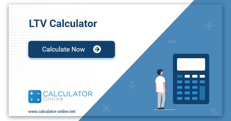 LTV Calculator to Find the Loan to Value Ratio